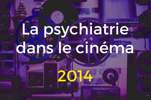 la psychiatrie dans le cinema 2014
